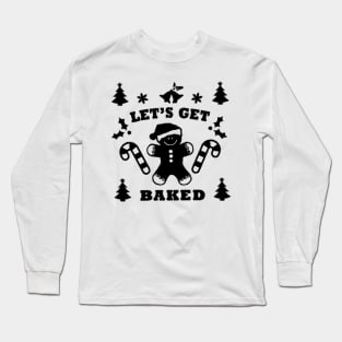 let's get baked black Long Sleeve T-Shirt